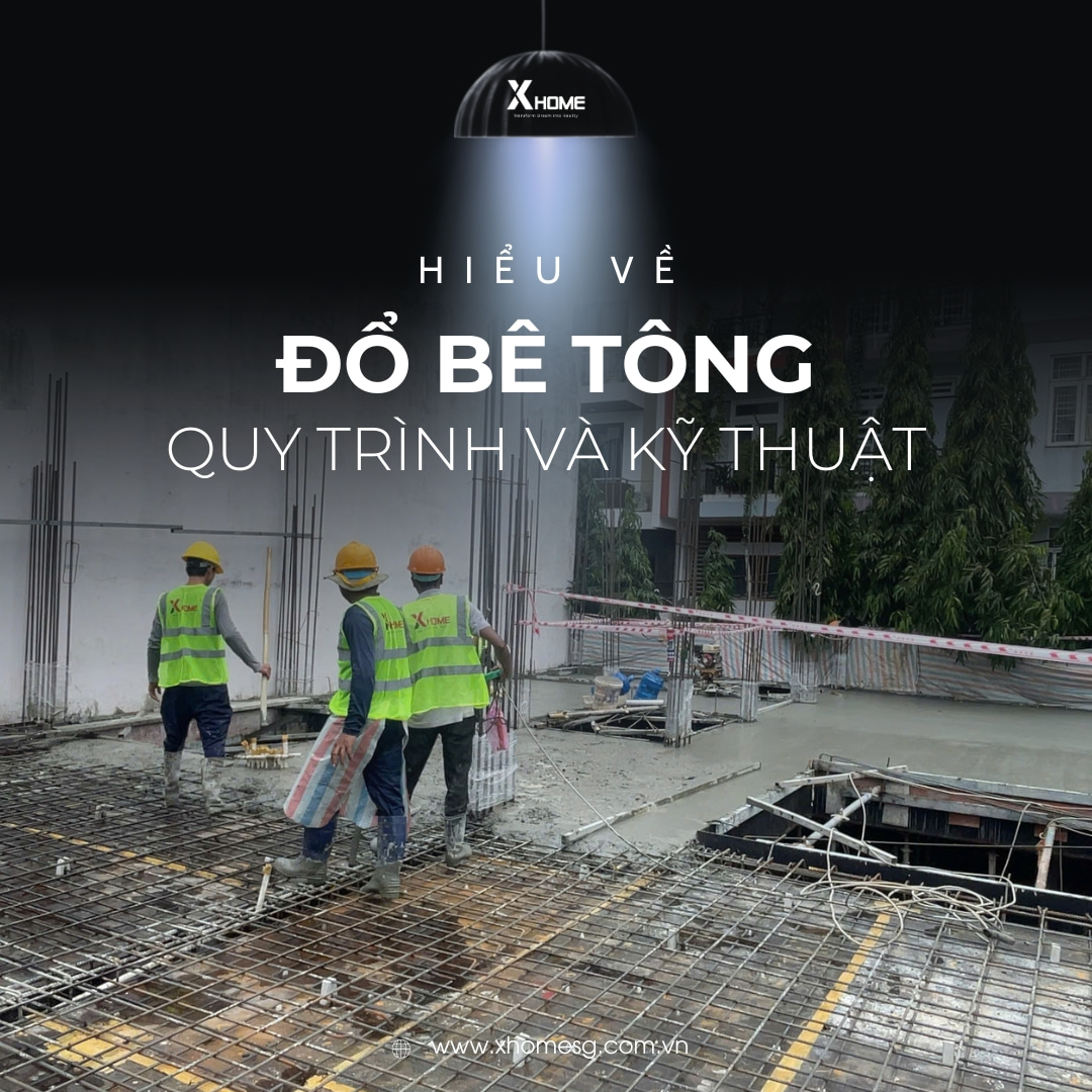 Hiểu rõ công tác đổ bê tông là gì cùng quy trình và kỹ thuật thi công